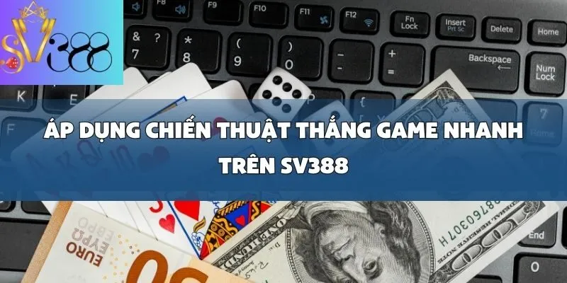 Chiến thuật thắng game nhanh cho người mới bắt đầu: Đơn giản mà hiệu quả